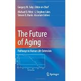 The Future of Aging: Pathways to Human Life Extension