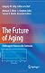 The Future of Aging: Pathways to Human Life Extension