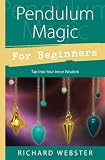 Pendulum Magic for Beginners: Tap Into Your Inner Wisdom (For Beginners (Llewellyns))