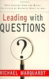 Leading With Questions How Leaders Find The Right Solutions By Knowing What To Ask JB US NonFranchise Leadership