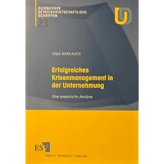 Erfolgreiches Krisenmanagement in der Unternehmung. Eine empirische Analyse. Dissertation