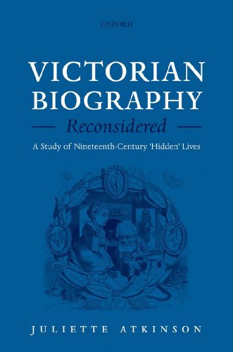 Victorian Biography Reconsidered: A Study of Nineteenth-Century 'Hidden' Lives