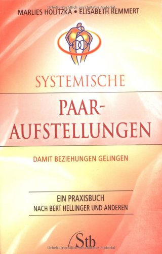 Schirner Verlag Systemische Paar-Aufstellung: Damit Beziehungen gelingen. Ein Praxisbuch nach Bert Hellinger und anderen