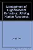 Management of organizational behavior : utilising human resources
