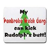 My Pembroke Welsh Corgi Can Kick Rudolph's Butt Mousepad