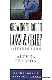 Growing through loss and grief : a counsellor's guide
