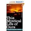 This Mystical Life of Ours
