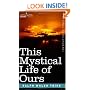 This Mystical Life of Ours