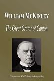 William McKinley - The Great Orator of Canton (Biography)