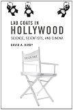 Lab Coats in Hollywood: Science, Scientists, and Cinema