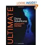 Ultimate Diving Adventures: 100 Extraordinary Experiences Under Water