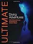 Ultimate Diving Adventures: 100 Extraordinary Experiences Under Water
