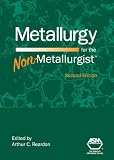 Metallurgy for the Non-Metallurgist, Second Edition