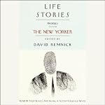 Life Stories: Profiles from The New Yorker | Truman Capote,Ian Frazier,Susan Orlean,more