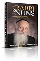 The Rabbi & the Nuns: The Inside Story of a Rabbi’s Therapeutic Work With the Sisters of St. Francis The Rabbi & the Nuns: The Inside Story of a Rabbi’s Therapeutic Work With the Sisters of St. Francis