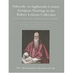 The Robert Lehman Collection at the Metropolitan Museum of Art, Volume II: Fifteenth- to Eighteenth-Century European Paintings: France, Central Europe, ... v. 2 (Robert Lehman Collection Catalogues)