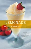 Lemonade: 50 Cool Recipes for Classic, Flavored, and Hard Lemonades and Sparklers