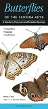 Butterflies of the Florida Keys: A Guide to Common and Notable Species (Quick Reference Guides)