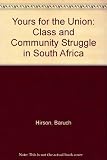 Yours for the union : class and community struggles in South Africa, 1930-1947