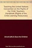 Teachers handbook: teaching the UN Convention on the Rights of the Child
