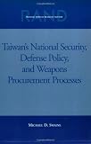 Taiwan s National Security, Defense Policy, and Weapons Procurement Processes