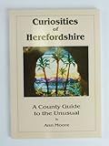 Curiosities of Herefordshire : a county guide to the unusual
