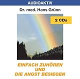 Einfach zuh&ouml;ren und die Angst besiegen - 2 CDs - Hans Gr&uuml;nn