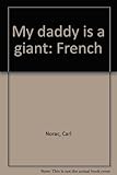 Mon papa est un géant = my daddy is a giant