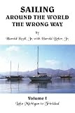 Sailing Around the World the Wrong Way, Vol. 1: Lake Michigan to Trinidad