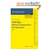 Wichtige Wirtschaftsgesetze f�r Bachelor 2: Beinhaltet u.a. den Gewerblichen Rechtschutz, IT, Bank- und Kapitalmarktrecht
