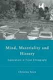 Mind, Materiality and History: Explorations in Fijian Ethnography (Material Cultures)