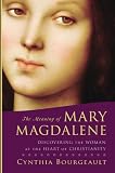 The Meaning of Mary Magdalene: Discovering the Woman at the Heart of Christianity