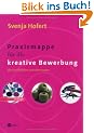 Praxismappe f�r die kreative Bewerbung. Wie Sie auffallen und �berzeugen