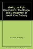 Making the right connections : the design and management of health care delivery