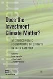 Does the investment climate matter? : microeconomic foundations of growth in Latin America