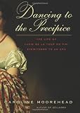 Dancing to the Precipice: The Life of Lucie de la Tour du Pin, Eyewitness to an Era