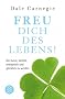 Freu Dich des Lebens: Die Kunst, beliebt, erfolgreich und gl�cklich zu werden