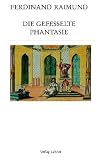 Die gefesselte Phantasie (Raimund-Almanach)