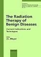 Radiation Therapy of Benign Disease: Current Indications and Techniques : 33rd San Francisco Cancer Symposium, San Francisco, Calif., April 3-4, 1999 (Frontiers of Radiation Therapy and Oncology)
