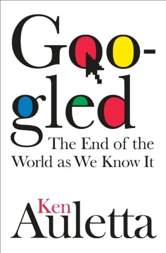 Googled: The End of the World As We Know It