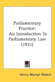 Parliamentary Practice: An Introduction To Parliamentary Law (1921)