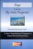 Asya: A New Translation of Turgenev s Great Novel of Lost Love