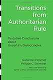 Transitions from Authoritarian Rule: Tentative Conclusions about Uncertain Democracies