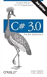 C# 3.0 Pocket Reference: Instant Help for C# 3.0 Programmers (Pocket Reference (OReilly))