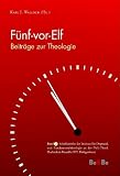 Produkt-Bild: F&uuml;nf-vor-Elf: Beitr&auml;ge zur Theologie