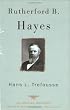 Rutherford B. Hayes: The American Presidents Series: The 19th President, 1877-1881 (American Presidents (Times))