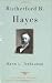 Rutherford B. Hayes: The American Presidents Series: The 19th President, 1877-1881 (American Presidents (Times))