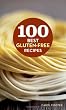 100 Best Gluten-Free Recipes (100 Best Recipes)