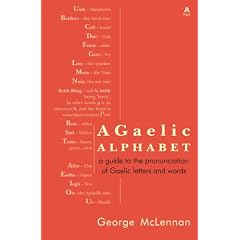 A Gaelic Alphabet: a Guide to the Pronunciation of Gaelic Letters and Words