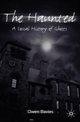 The Haunted: A Social History of Ghosts